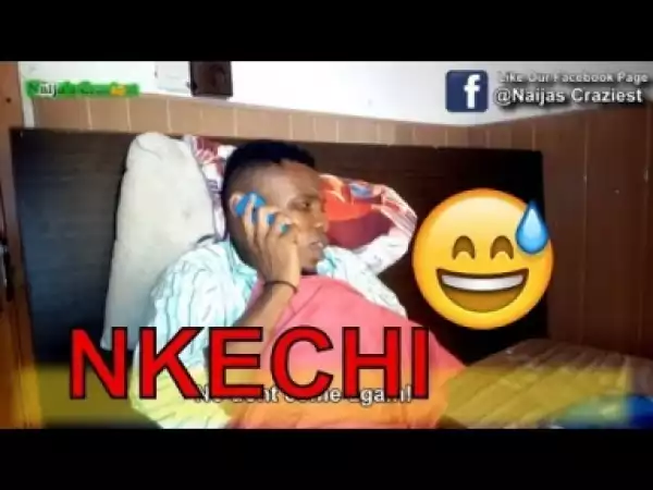 Video: NKECHI  (COMEDY SKIT) - Latest 2018 Nigerian Comedy